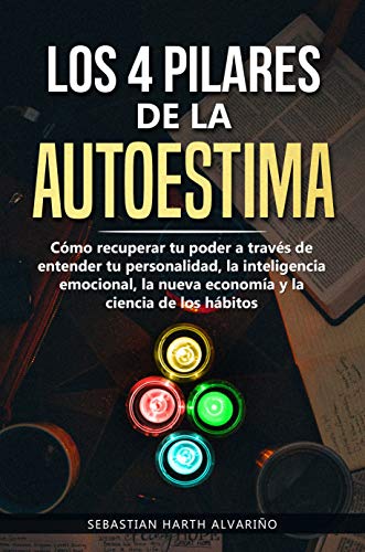 Amazon.com: Los 4 Pilares de la Autoestima: Cómo recuperar tu poder a ...